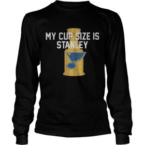 St Louis Blues My Cup Size Is Stanley longsleeve tee