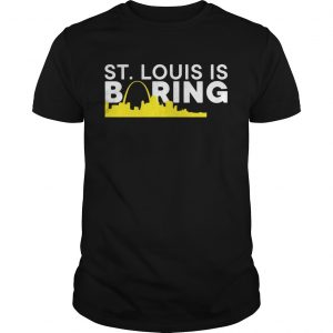 St Louis is boring funny Chicago Baseball Rivalry unisex