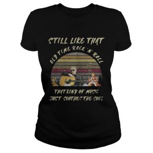 Still like that old time rockn roll that kind of music just soothes the soul vintage ladies tee