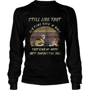 Still like that old time rockn roll that kind of music just soothes the soul vintage longsleeve tee