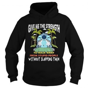 Stitch give me the strength to walk away from stupid people hoodie