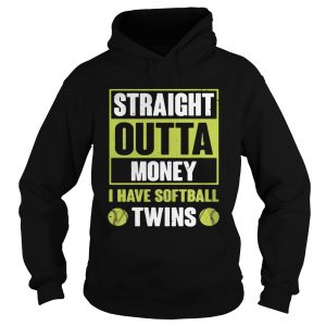 Straight outta money I have softballtwins hoodie