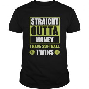 Straight outta money I have softballtwins unisex