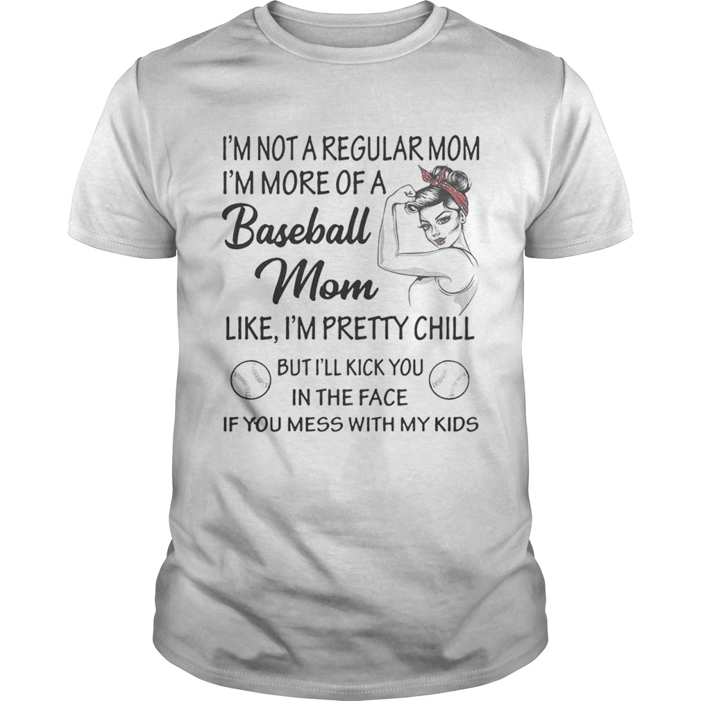 Strong woman Im not a regular mom Im more of a baseball mom shirt