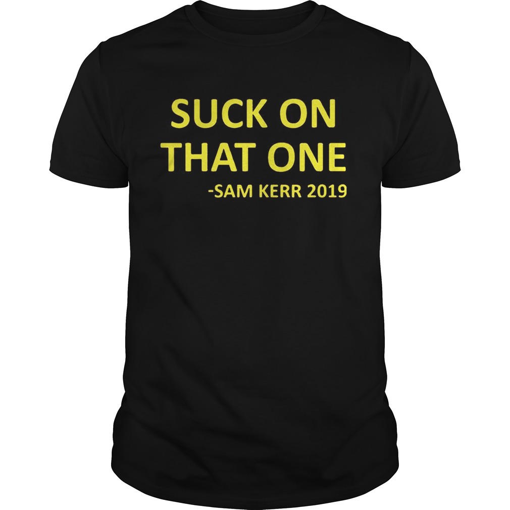 Suck on that one sam kerr 2019 shirts