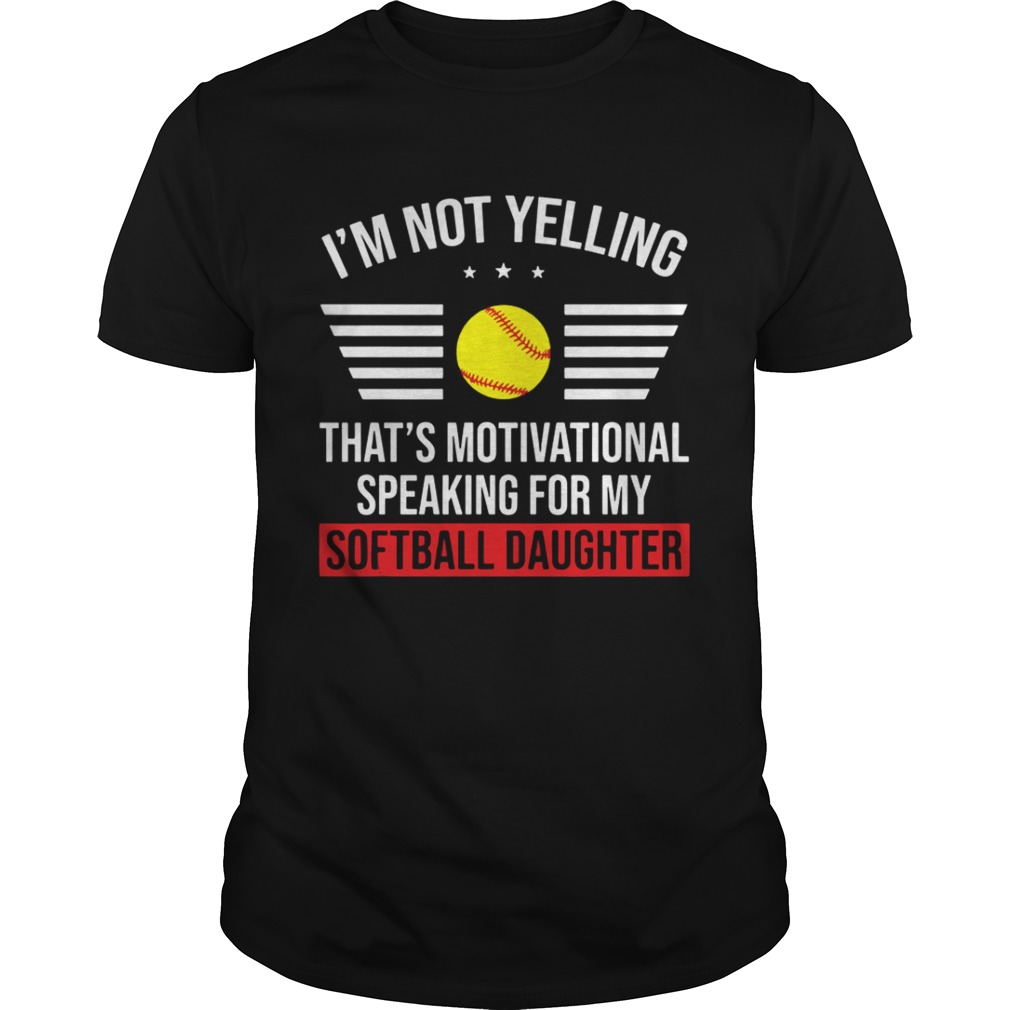 Thats motivational speaking for my softball daughter shirt