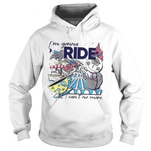 Theme Park Rider Im gonna ride butI cant no more hoodie