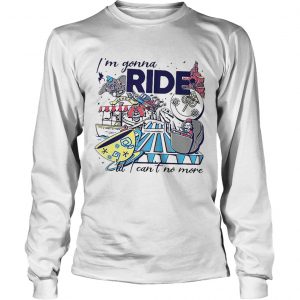 Theme Park Rider Im gonna ride butI cant no more longsleeve tee