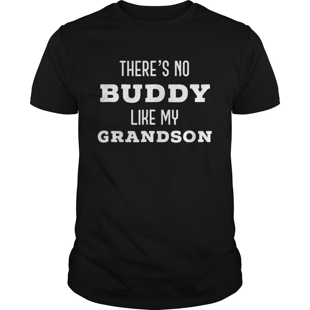 Theres No Buddy Like My Grandson Father Day shirt