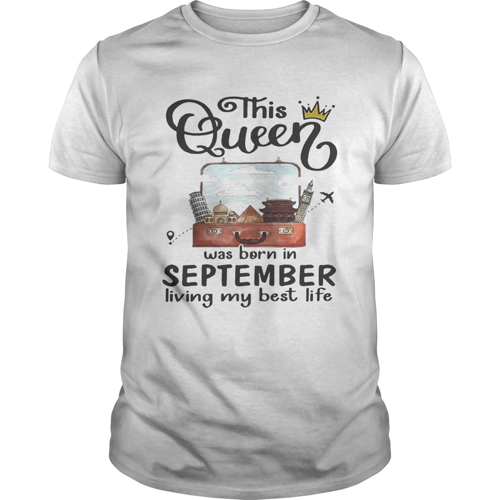 This Queen was born in September living my best life shirts