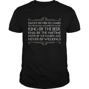 Top Daddy of house chaos first of his name the barbeque master king of the beer unisex