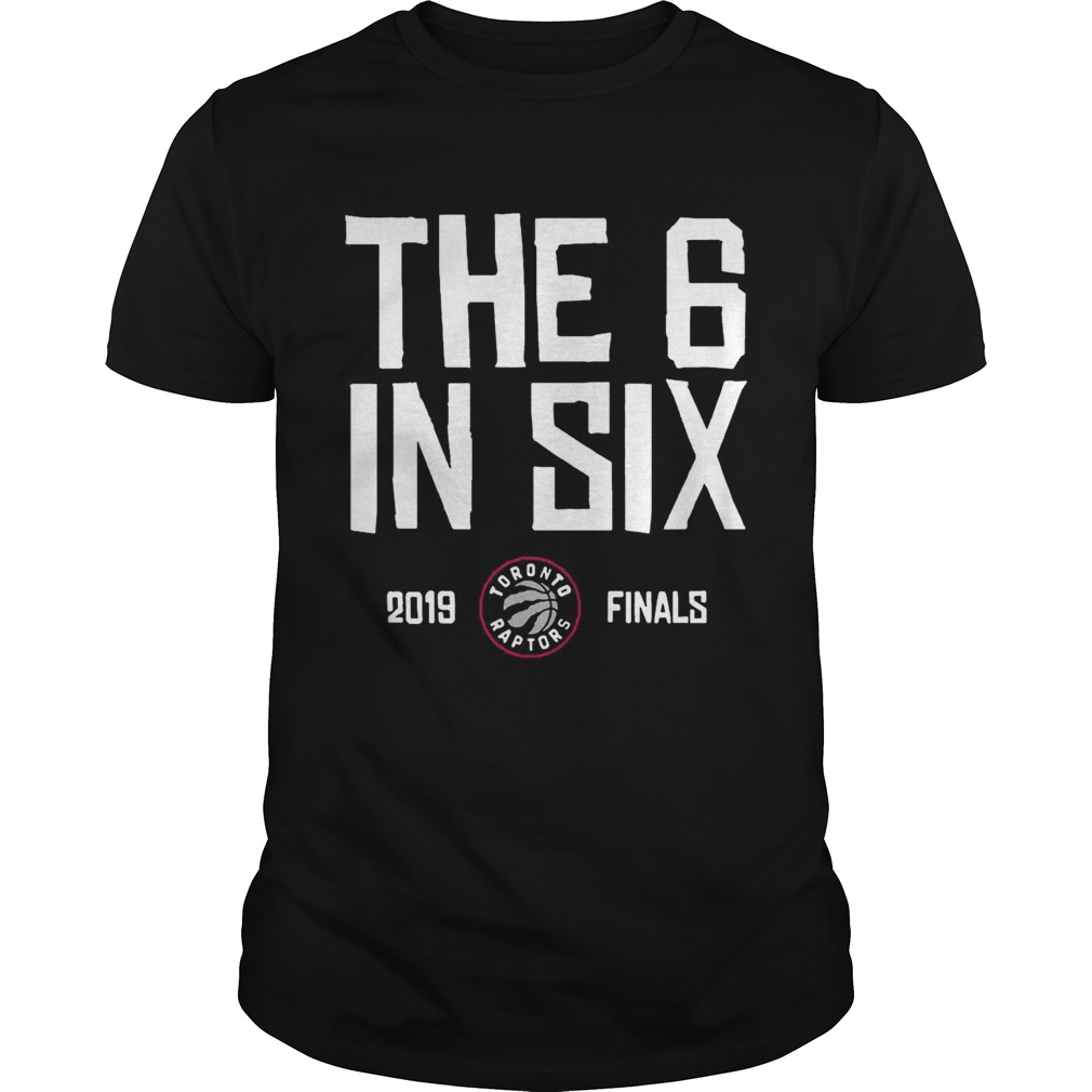 Toronto Raptors Basketball 2019 Champs The Six In 6 Shirts