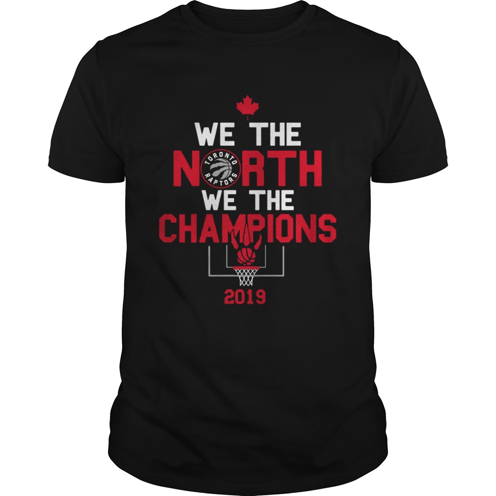 Toronto Raptors We The North We The Champions NBA 2019 shirt