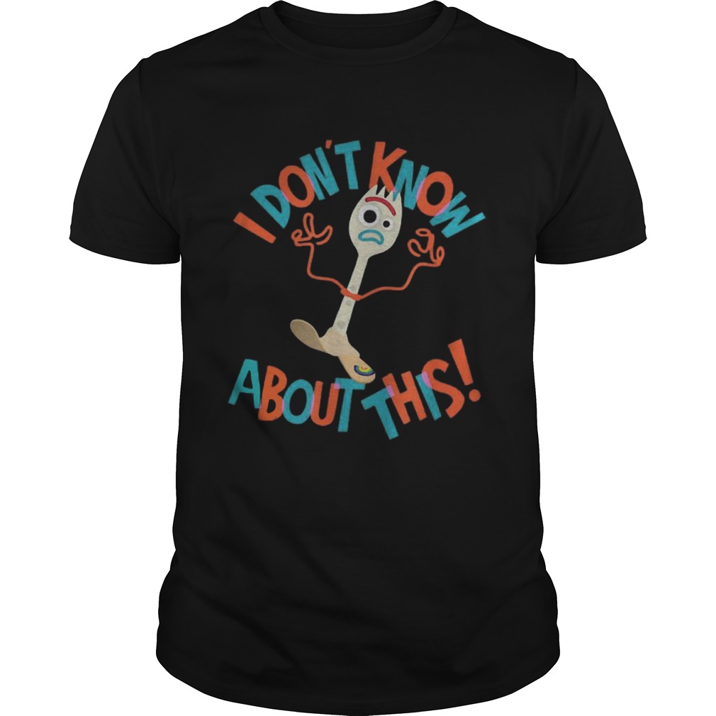 Toy Story 4 Forky dont know about this shirt