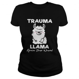 Trauma llama alpaca your wound ladies tee