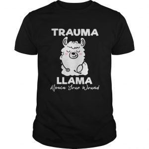 Trauma llama alpaca your wound unisex