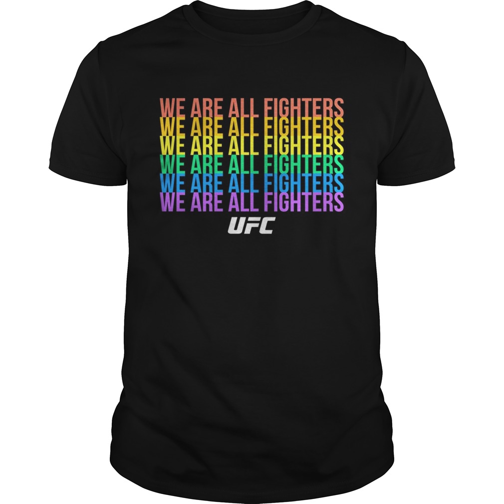 UFC We are all fighters LGBT pride shirt