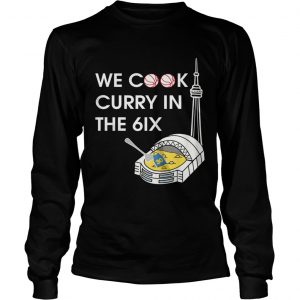 We cook curry in the 6ix longsleeve tee