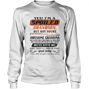 Yes Im A Spoiled Grandson But Not Yours I Am The Property Of A Freaking Premium longsleeve tee