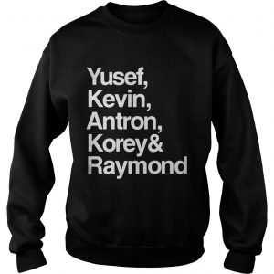 Yusef Kevin Antron Korey and Raymond sweatshirt