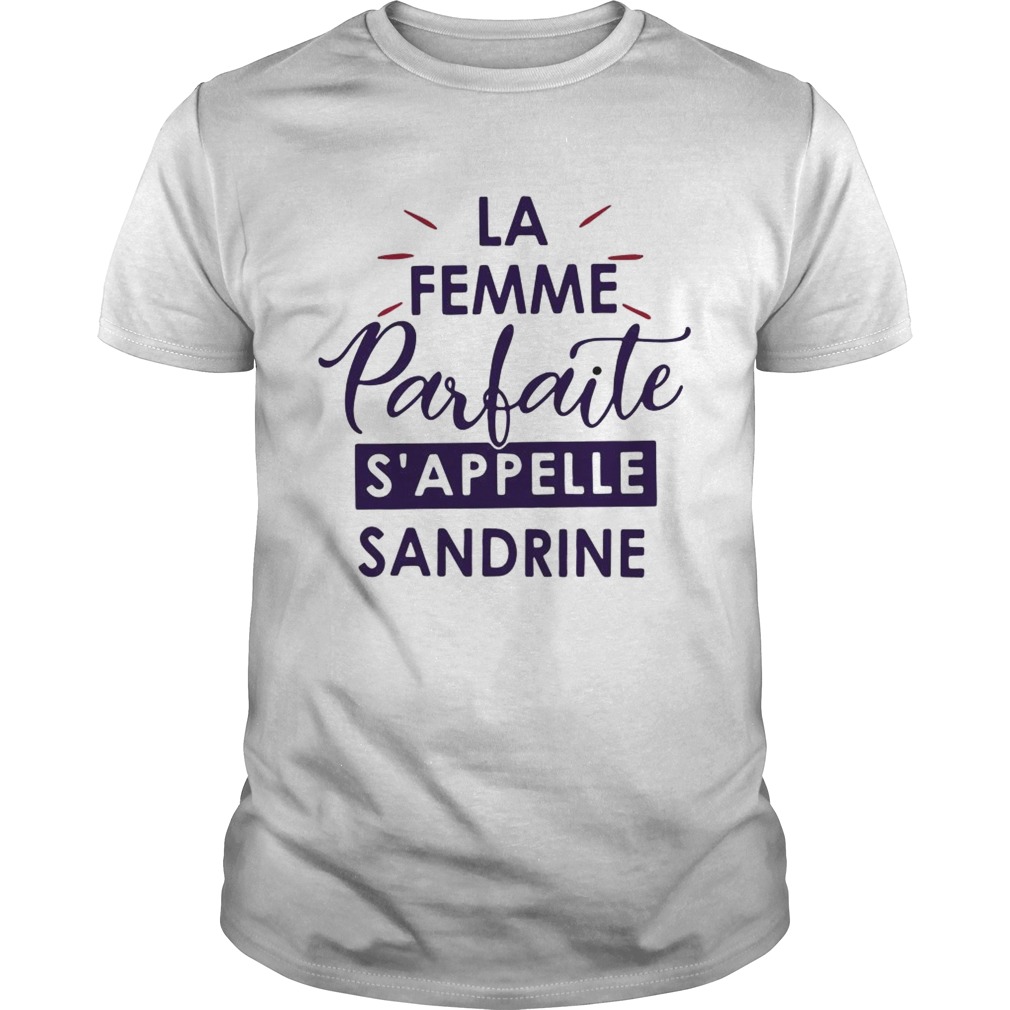 La femme parfaite sappelle sandrine shirt