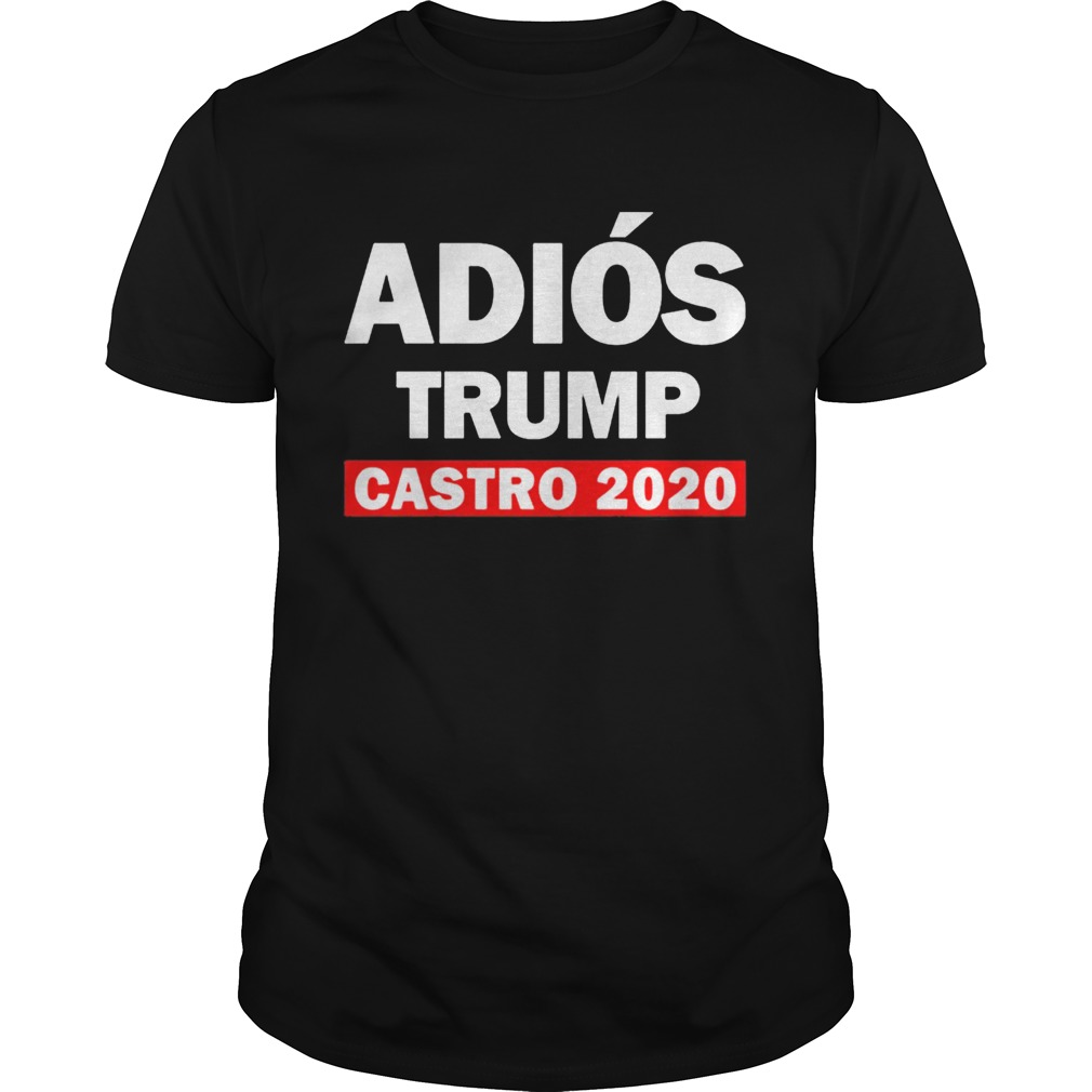 2020 Adios Trump Castro shirt