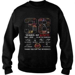 38 years of player 1981 2019 we are the champions thank you for the memories sweatshirt