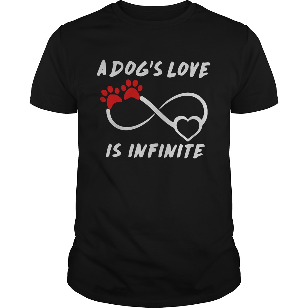 A dogs love is infinite shirt