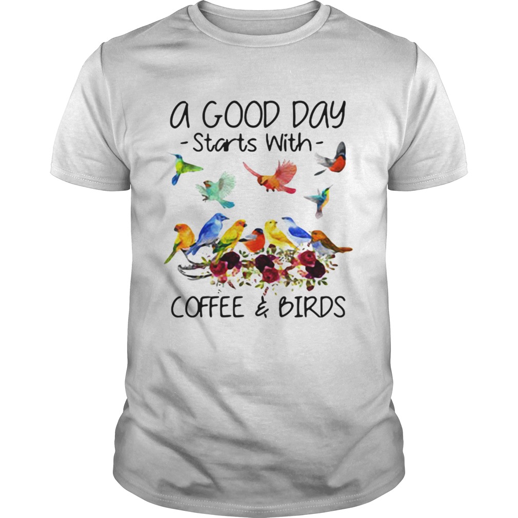 A good day starts with coffee and birds shirts