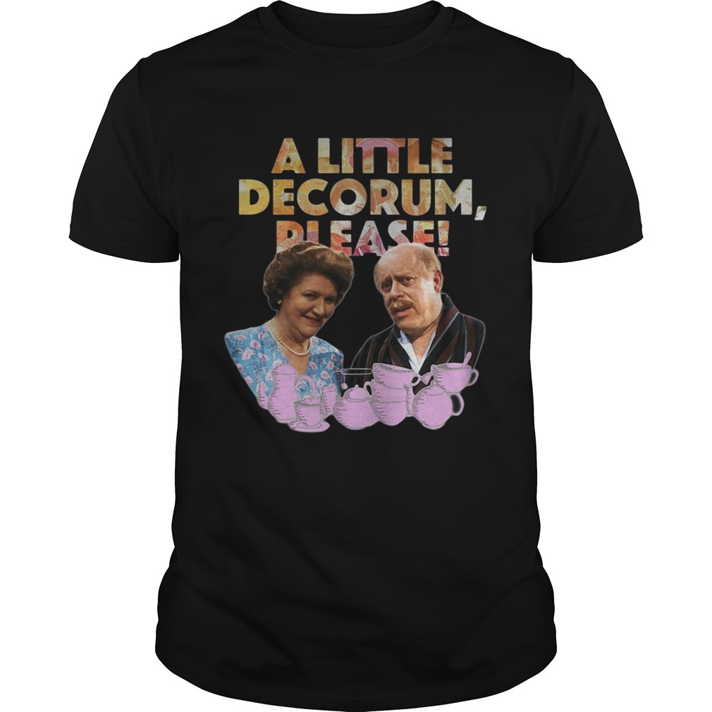 A little decorum please shirt