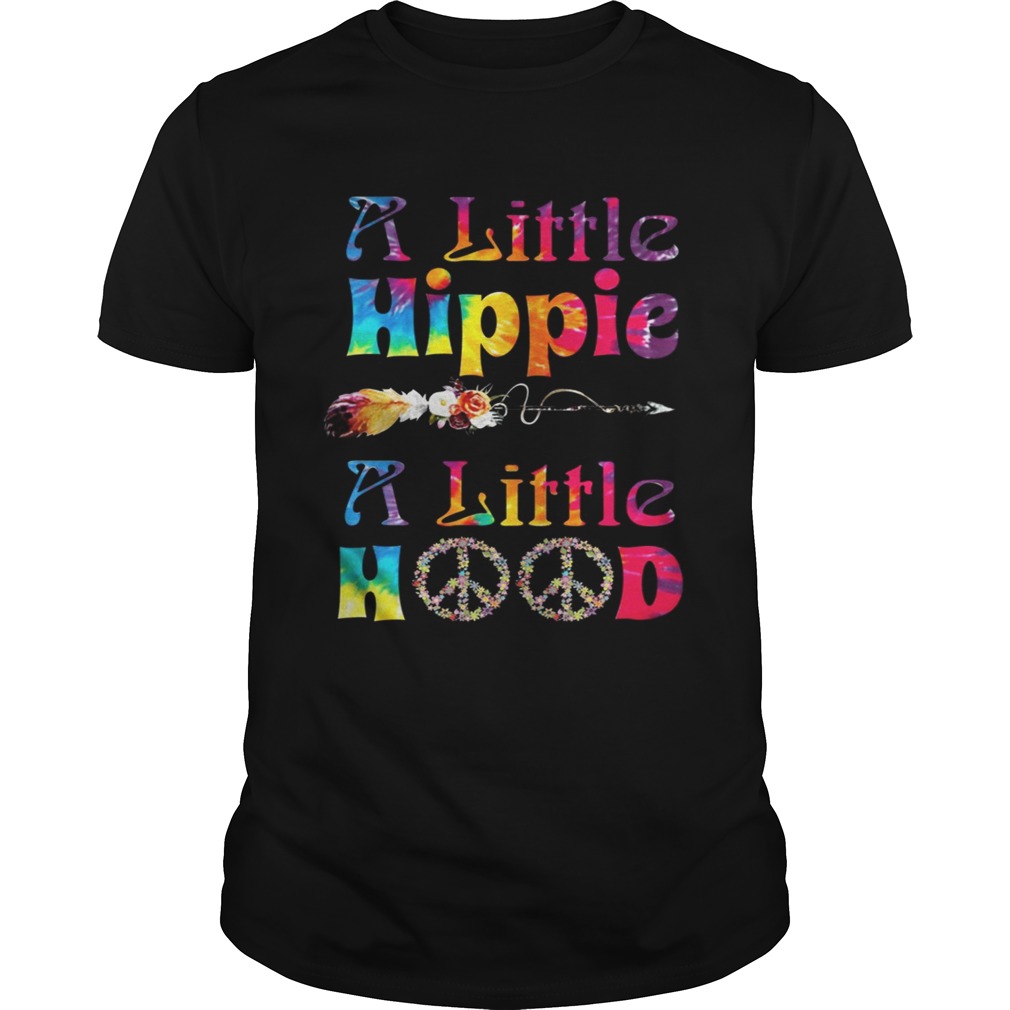 A little hippie a little hood shirt