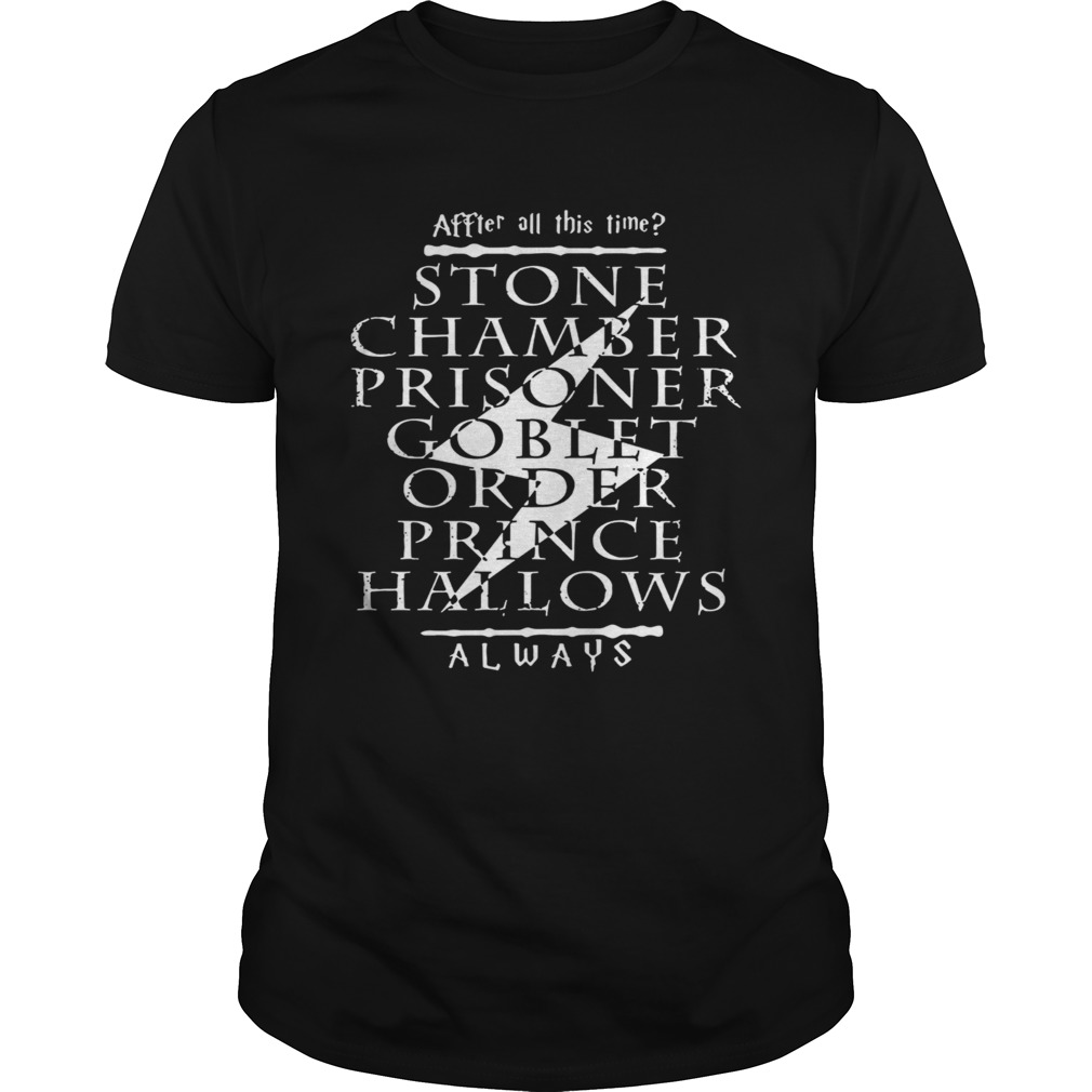 After all this time stone chamber prince halloween always harry potter shirt