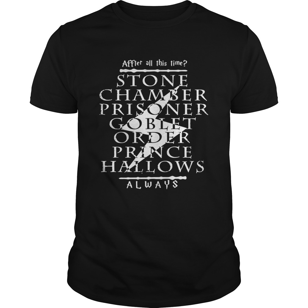 After allthis time stone chamber Prince Halloween always Harry shirt