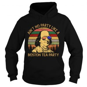 Aint no party like a boston tea party vintage hoodie