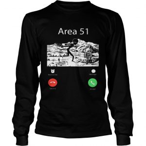 Alien Area 51 are calling longsleeve tee