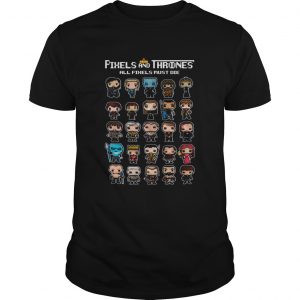 All Pixels Characters Must Die Game Of Thrones 8 bit UNISEX