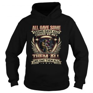 All gave some some gave all though we may not know them all hoodie