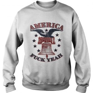 America Fuck Yeah Bald Eagle Liberty Bell 1776 4th of July sweashirt