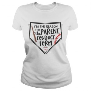 Baseball Im The Reason For The Parent Conduct Form ladies tee