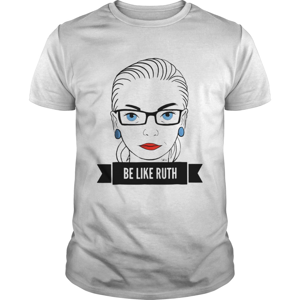 Be like ruth shirt