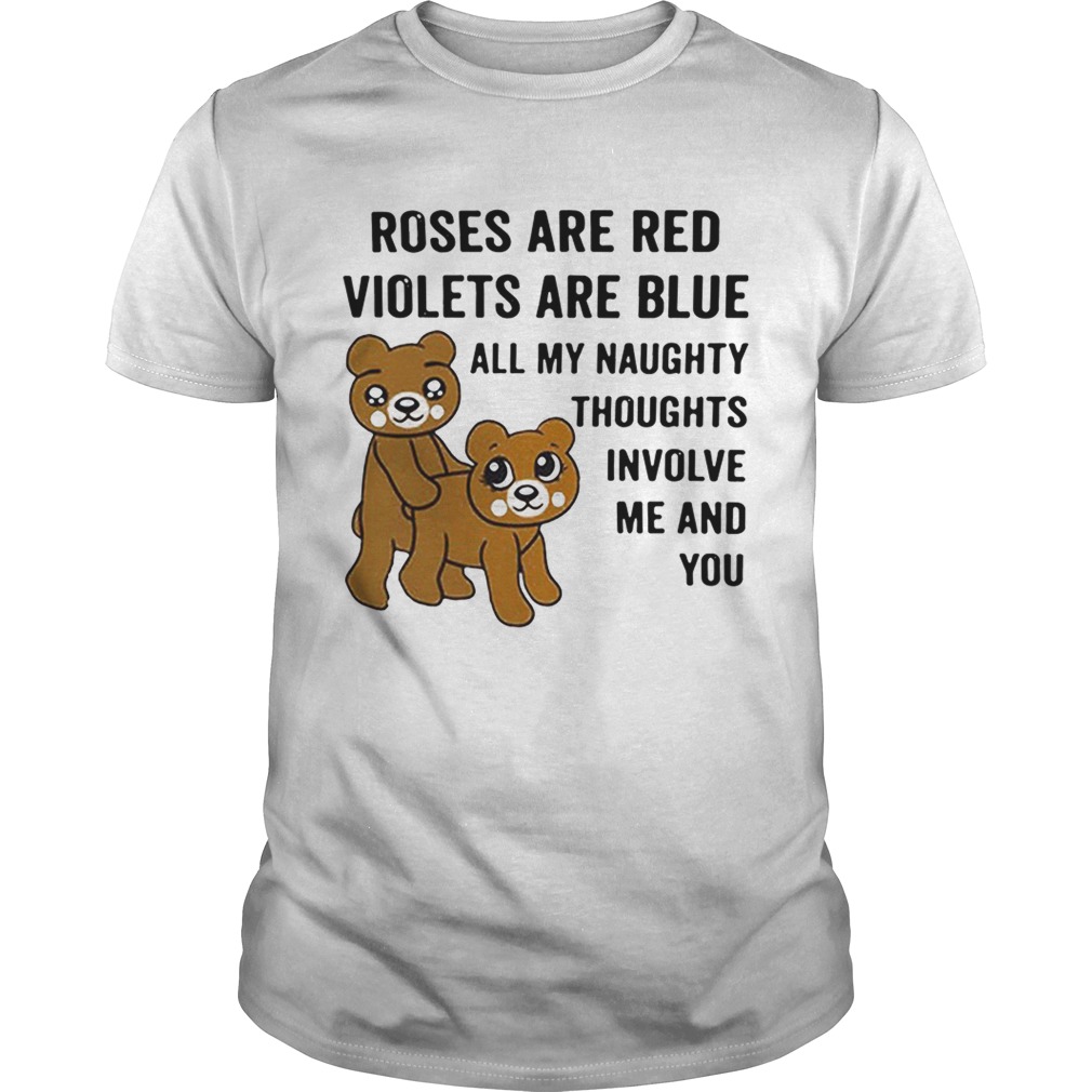 Bear roses are red violets are blue all my naughty thoughts involve