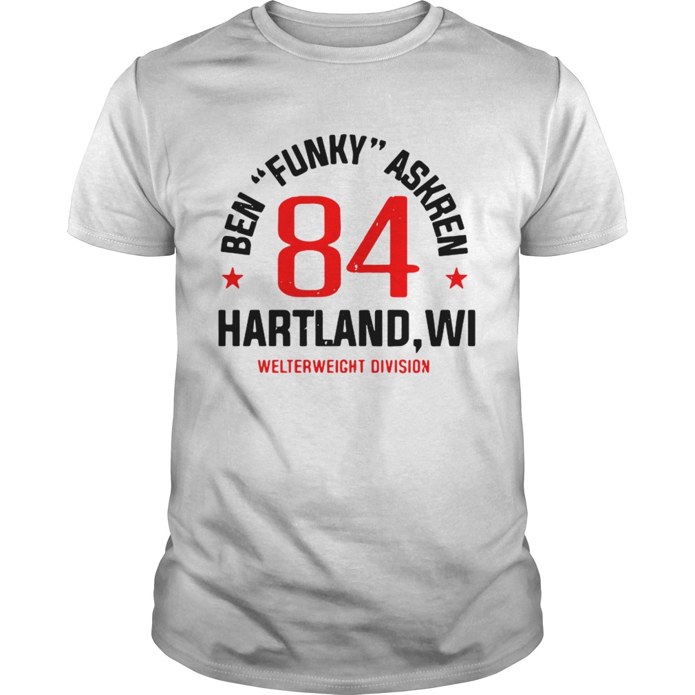 Ben Funky Askren 84 Hartland Welterweight Division shirts