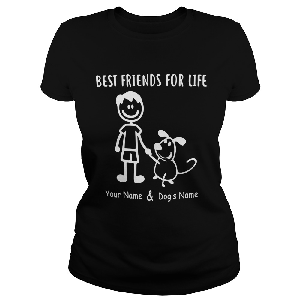 Best friends for life your name and dogs name shirt