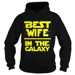 Best wife in the Galaxy hoodie