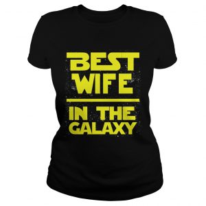 Best wife in the Galaxy ladies tee