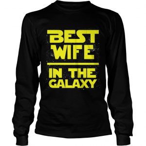 Best wife in the Galaxy longsleeve tee