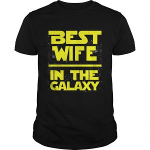 Best wife in the Galaxy unisex