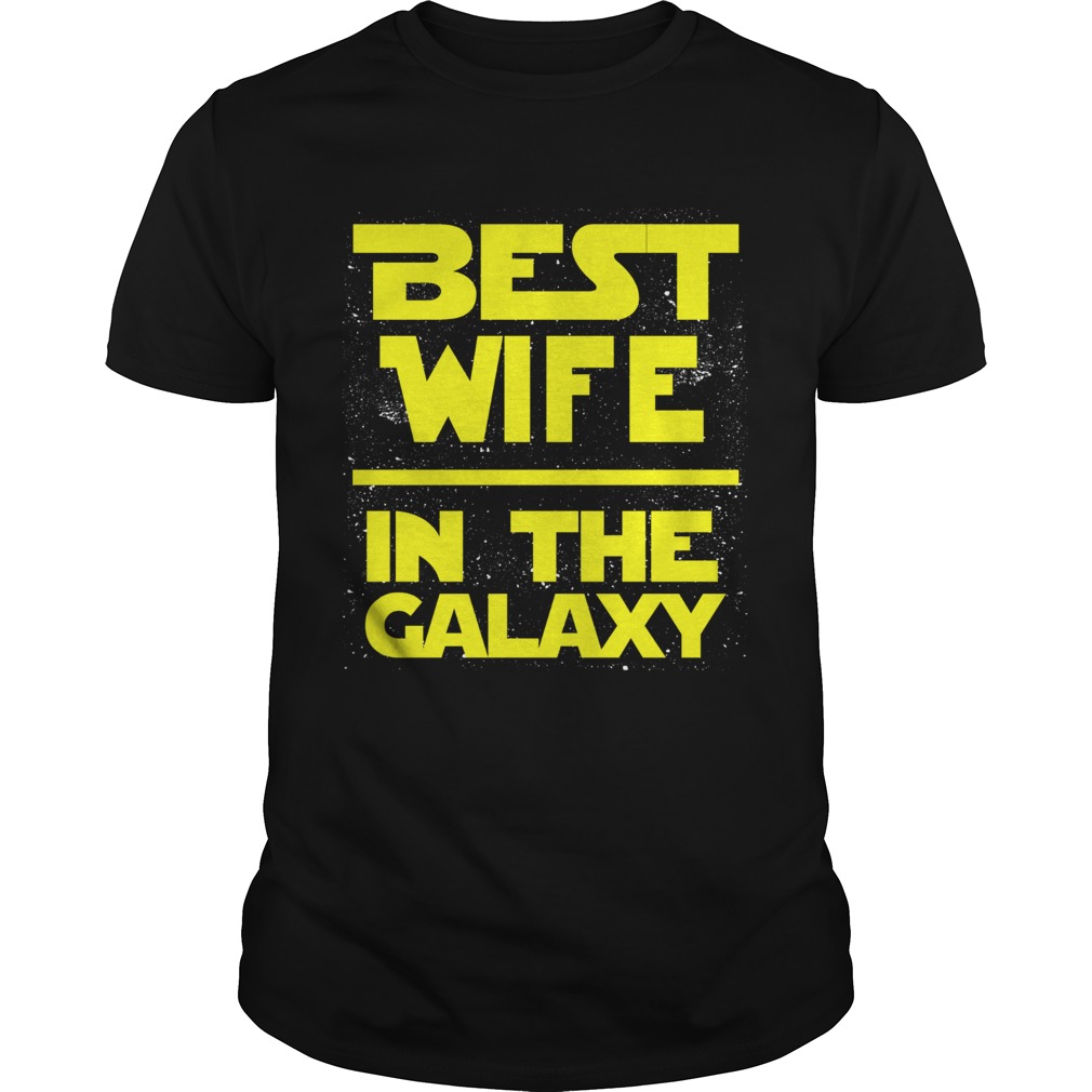 Best wife in the Galaxy shirt