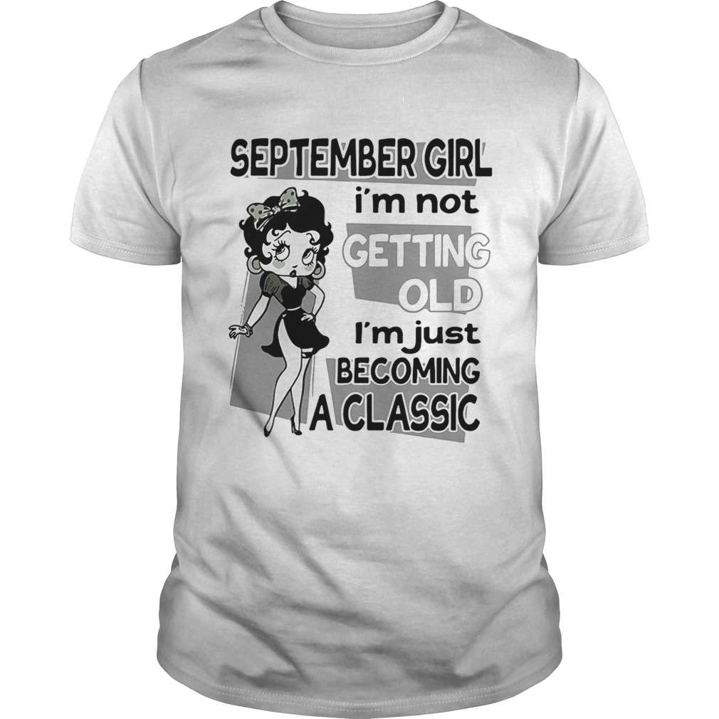 Betty Boop September girl Im not getting old Im just becoming a