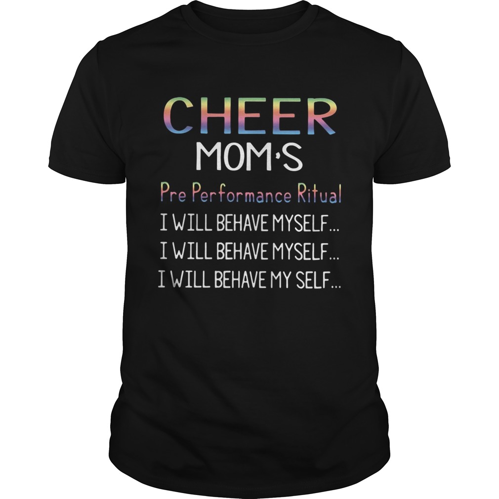 Cheer moms pre performance ritual I will behave myself shirt